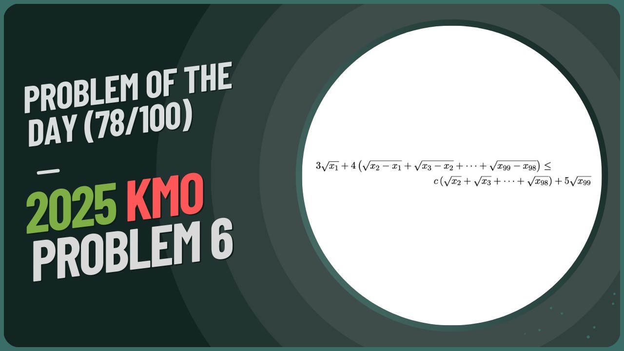 Problem of the Day | 2025 KMO Problem 6 | DAY 78/100