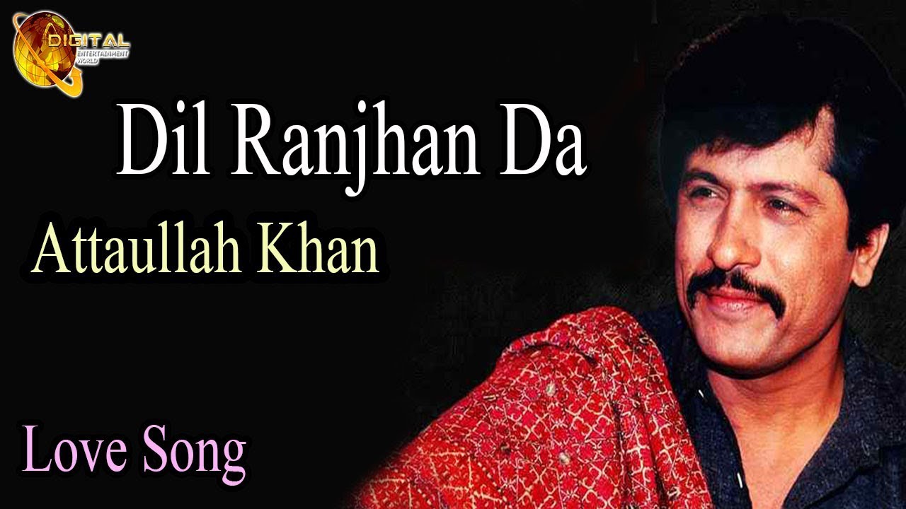 Dil Ranjhan Da | Audio-Visual | Superhit | Attaullah Khan Esakhelvi