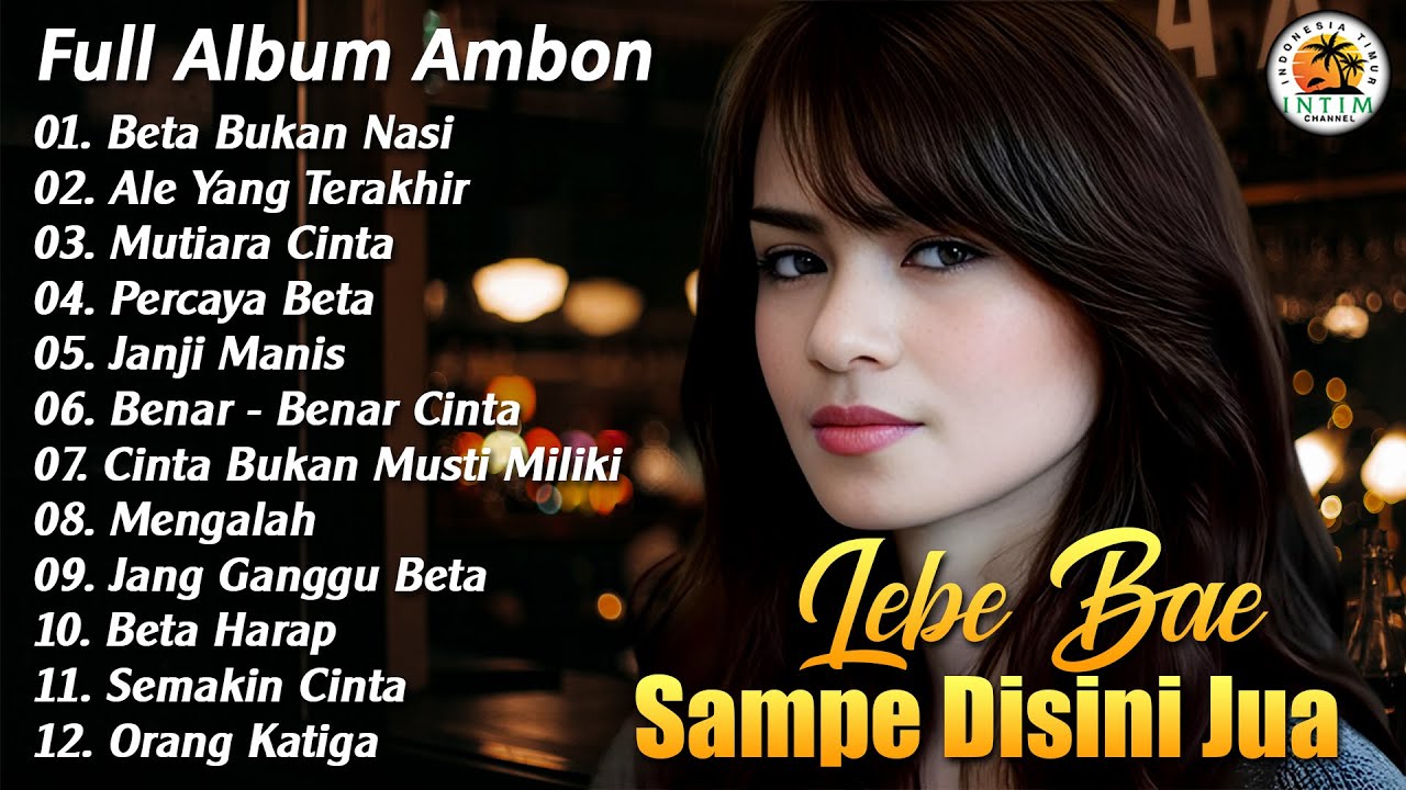 Lebe Bae Sampe Disini Jua || Full Album Ambon