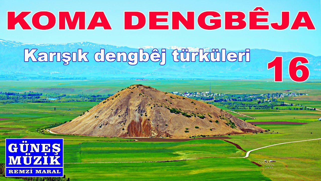 KOMA DENGBEJA   16 ,  KARIŞIK DENGBEJ TÜRKÜLERİ