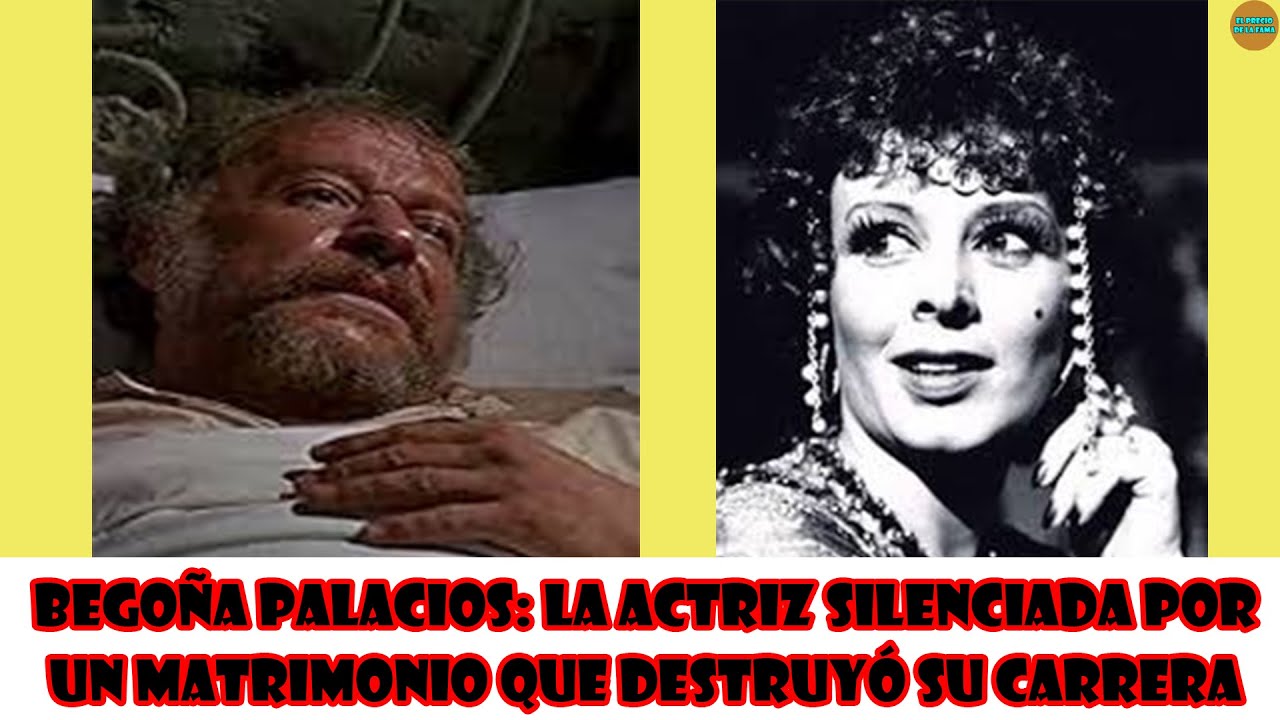 BEGOÑA PALACIOS: La actriz silenciada por un matrimonio que destruyó su carrera