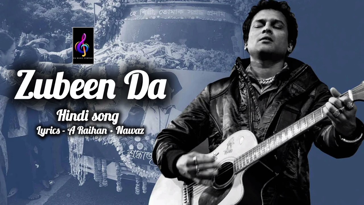 Zubeen Da ( Hindi song ) | A Raihan | Nawaz | RN Music Company 
