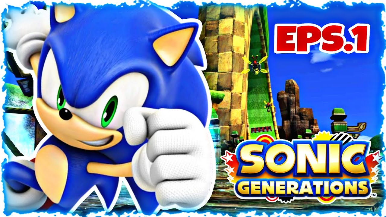 SONIC GÉNÉRATIONS / ÉPISOSE 1 : Découverte de Green Hill (Acte 1 & 2)