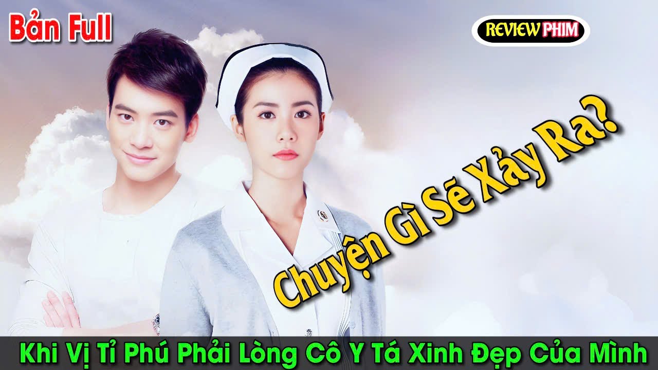 Review phim: Chẳng phải định mệnh của nhau/ Chuyện tình đầy trắc trở của chàng tỉ phú và nàng y tá.