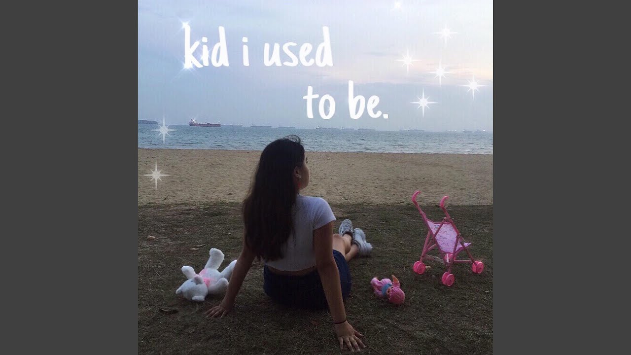Kid I Used to Be.