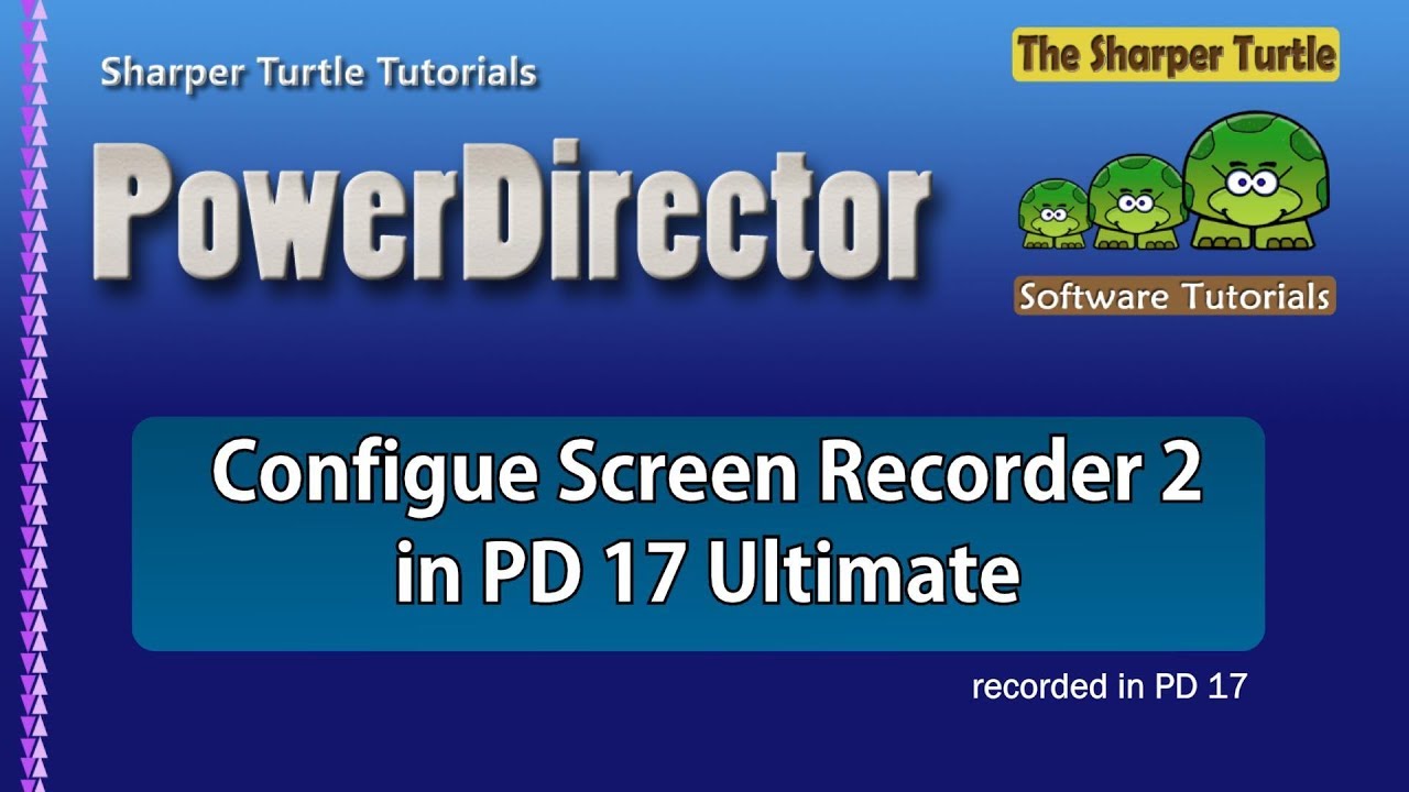 PowerDirector - Configure the Screen Recorder 2 in PD 17 Ultimate