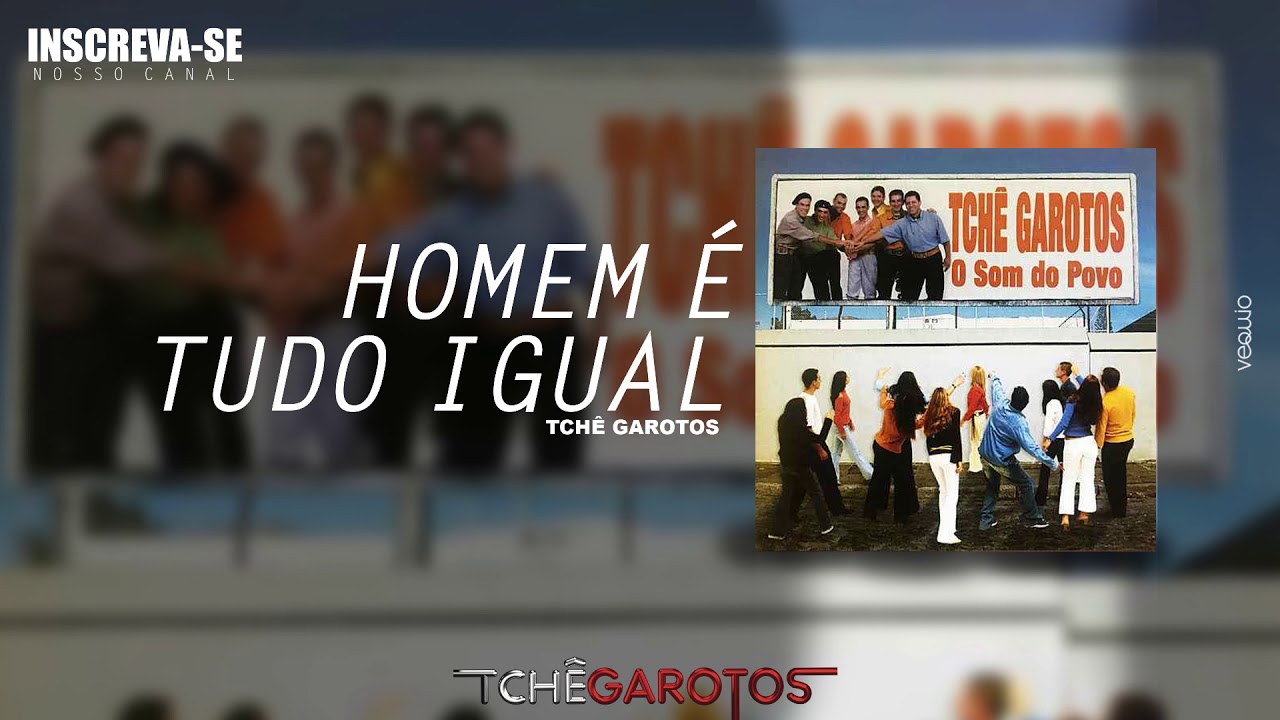 HOMEM É TUDO IGUAL (O Som Do Povo) - Tchê Garotos