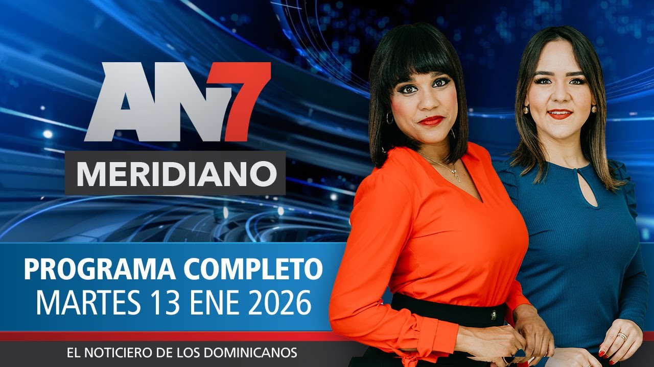 AN7 Meridiano: Programa del martes 13 de enero del 2026