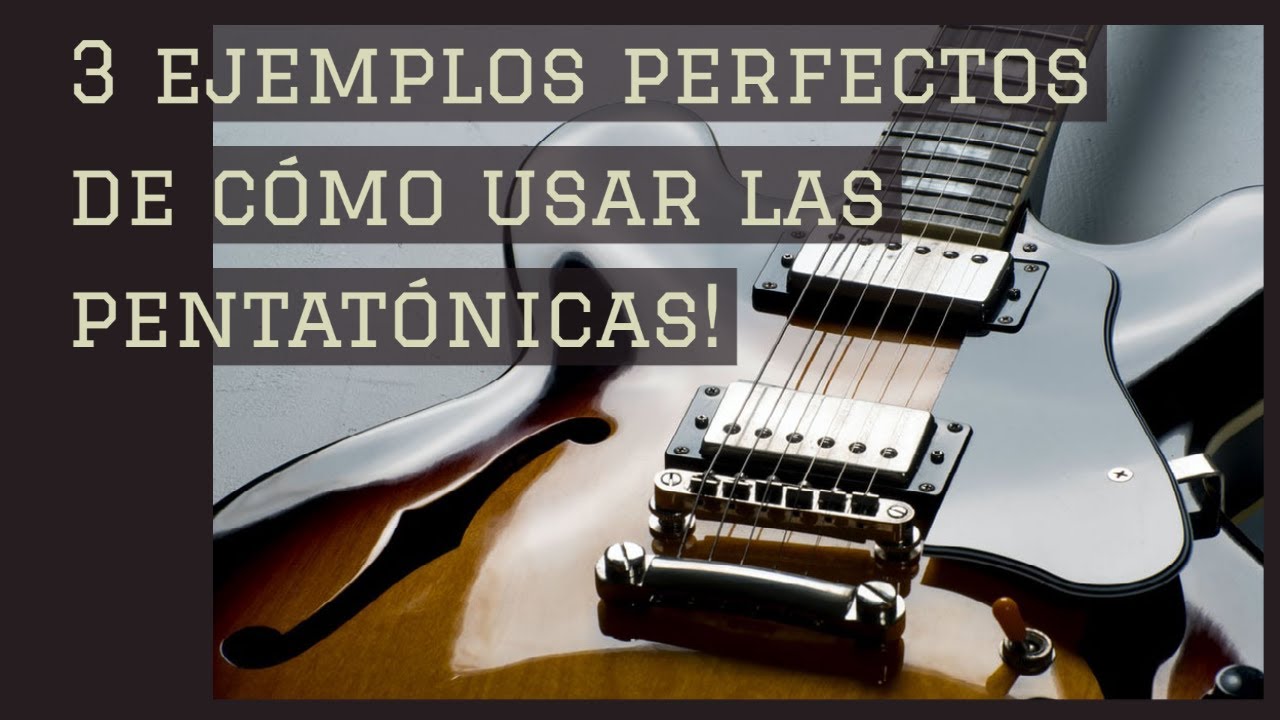 Los 3 mejores solos para dominar las pentatónicas
