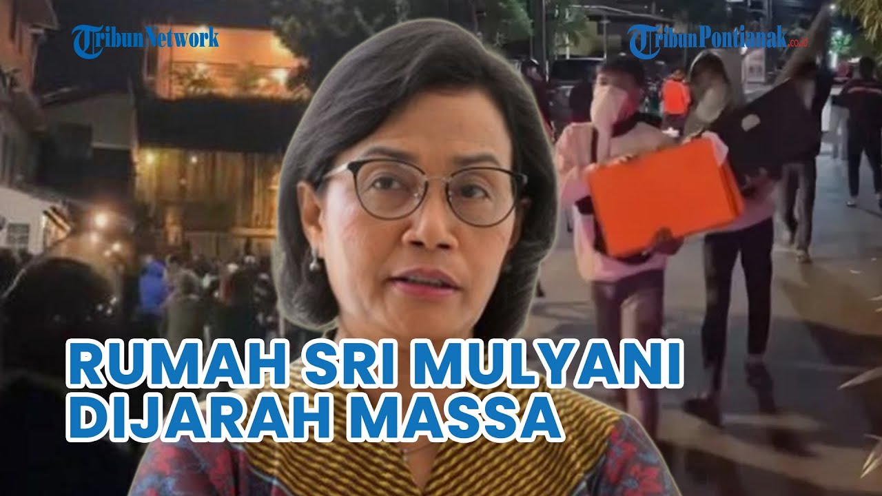 Kronologi Rumah Menteri Keuangan Sri Mulyani Dijarah Massa❗