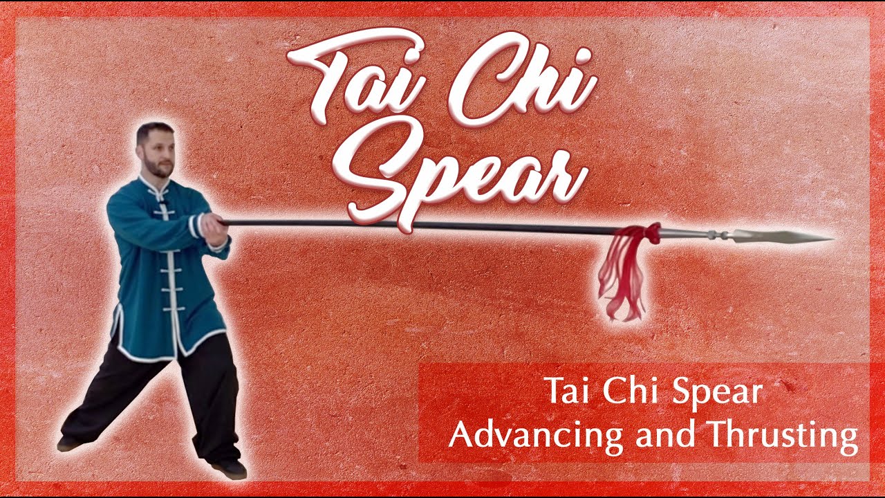 Tai Chi Spear - Advancing and Thrusting