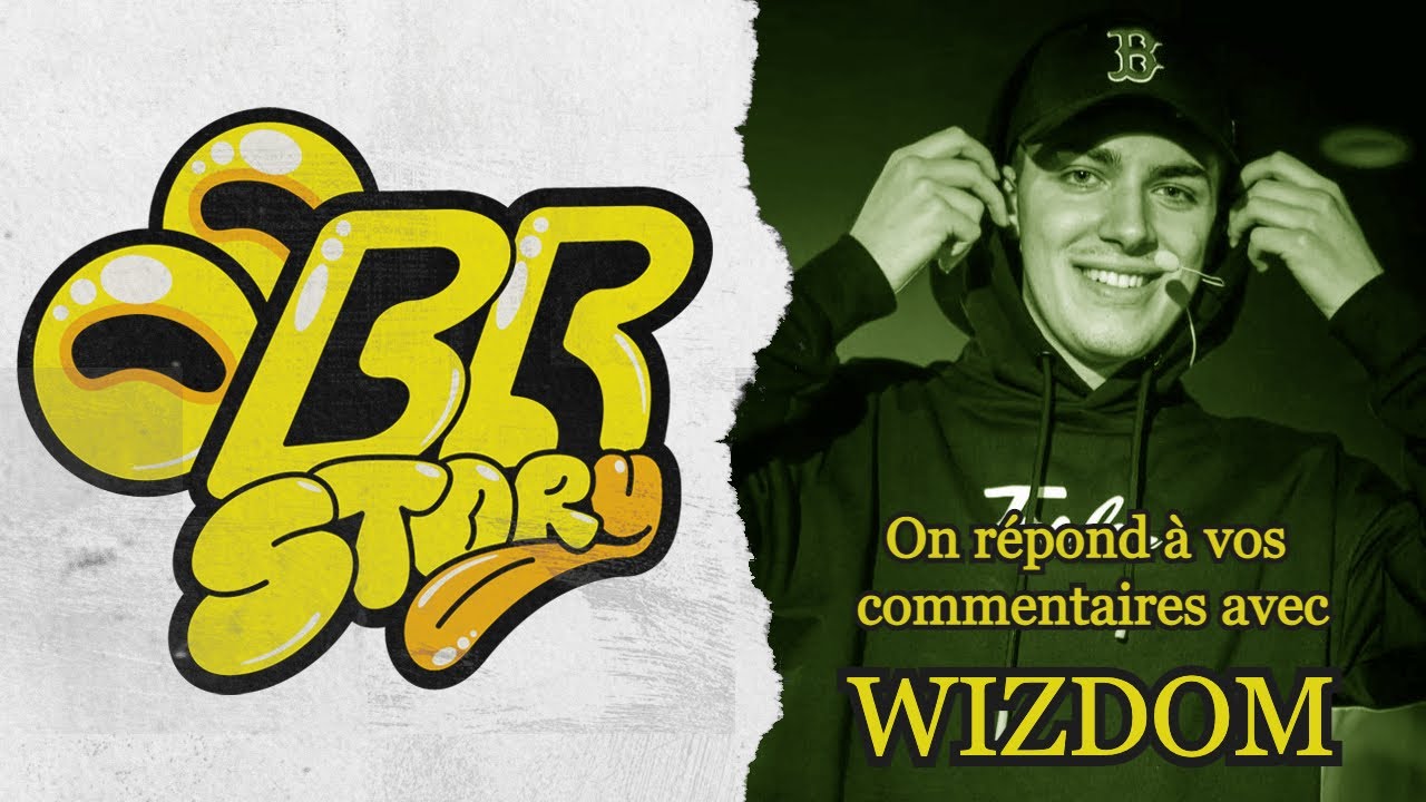 BR Story : On répond à vos commentaires avec Wizdom