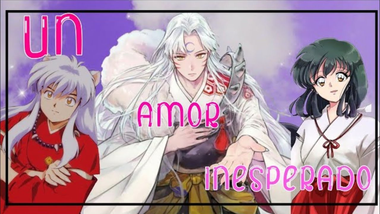 ❤Un Amor inesperado❤《Sesshome》🍃Capitulo 9🍃