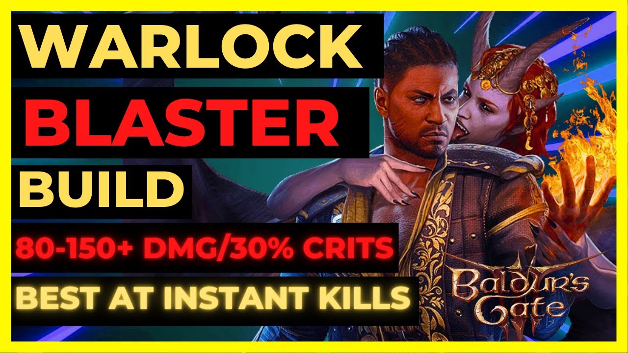 BG3 - WARLOCK BLASTER Build: 80-150+ BLASTS, 30% CRITS - Best at INSTANT KILLS! - Tactician Ready
