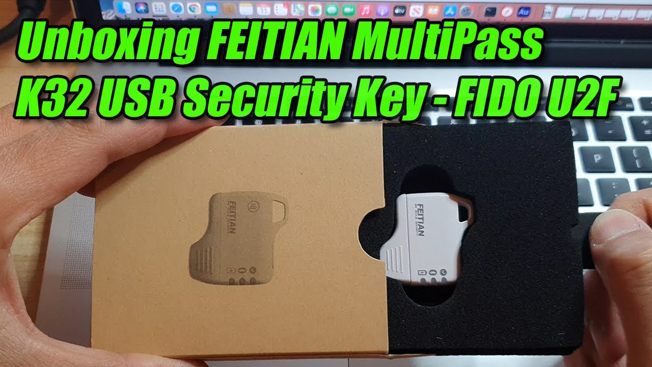 Unboxing FEITIAN MultiPass K32 USB Security Key - FIDO U2F