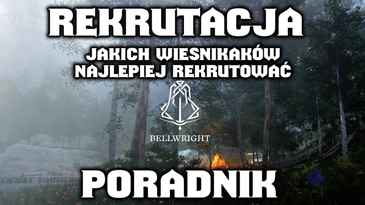 BellWright Rekrutacja - Jakich Wieśniak&oacute;w Najlepiej Rekrutować i Jak Rekrutować Poradnik PL