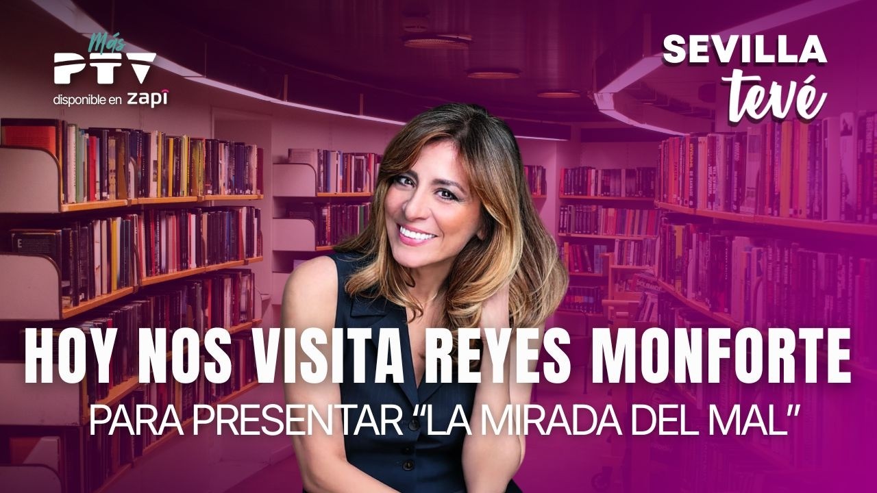 ⚡ SEVILLA TEVÉ HD | #STVÉ779 | HOY NOS VISITA REYES MONFORTE PARA PRESENTAR “LA MIRADA DEL MAL”