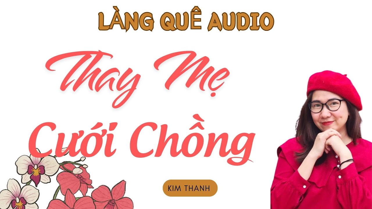 LÀNG QUÊ AUDIO: THAY MẸ CƯỚI CHỒNG .| TỔNG HỢP TRUYỆN HAY MC KIM THANH.