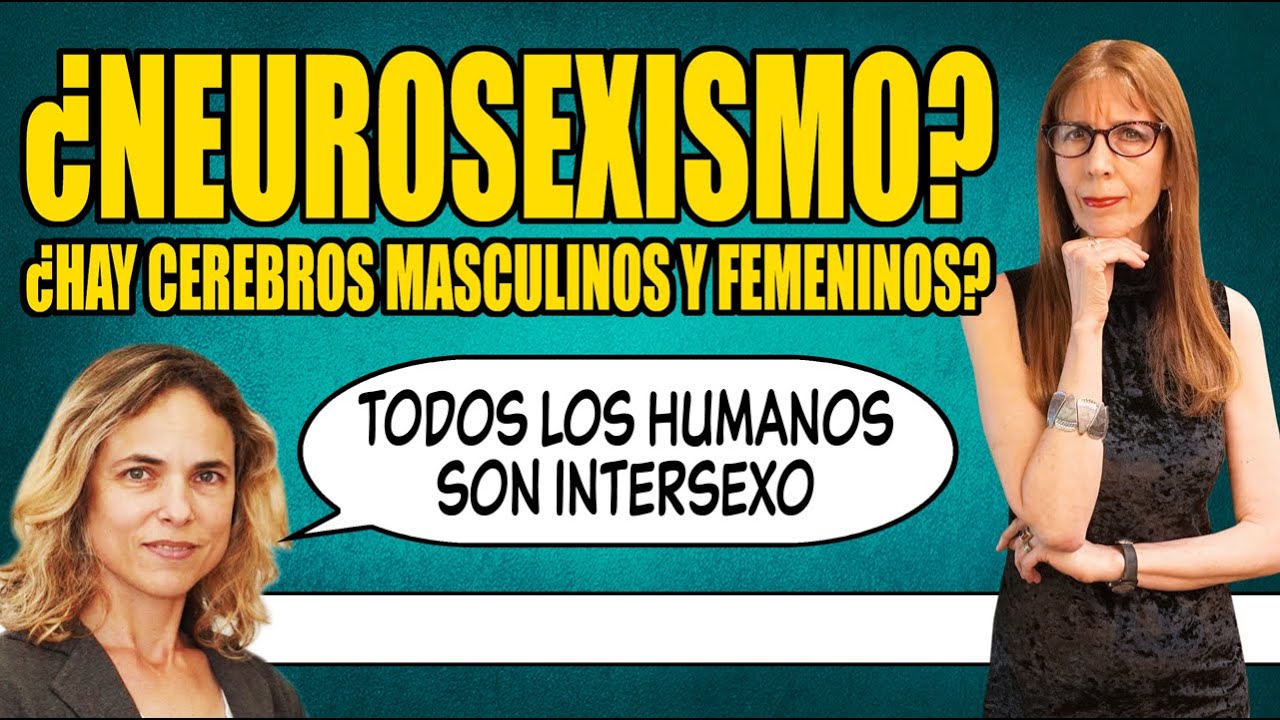 DEBATO CON UNA FEMIN*STA: ¿HAY CEREBROS MASCULINOS Y FEMENINOS?