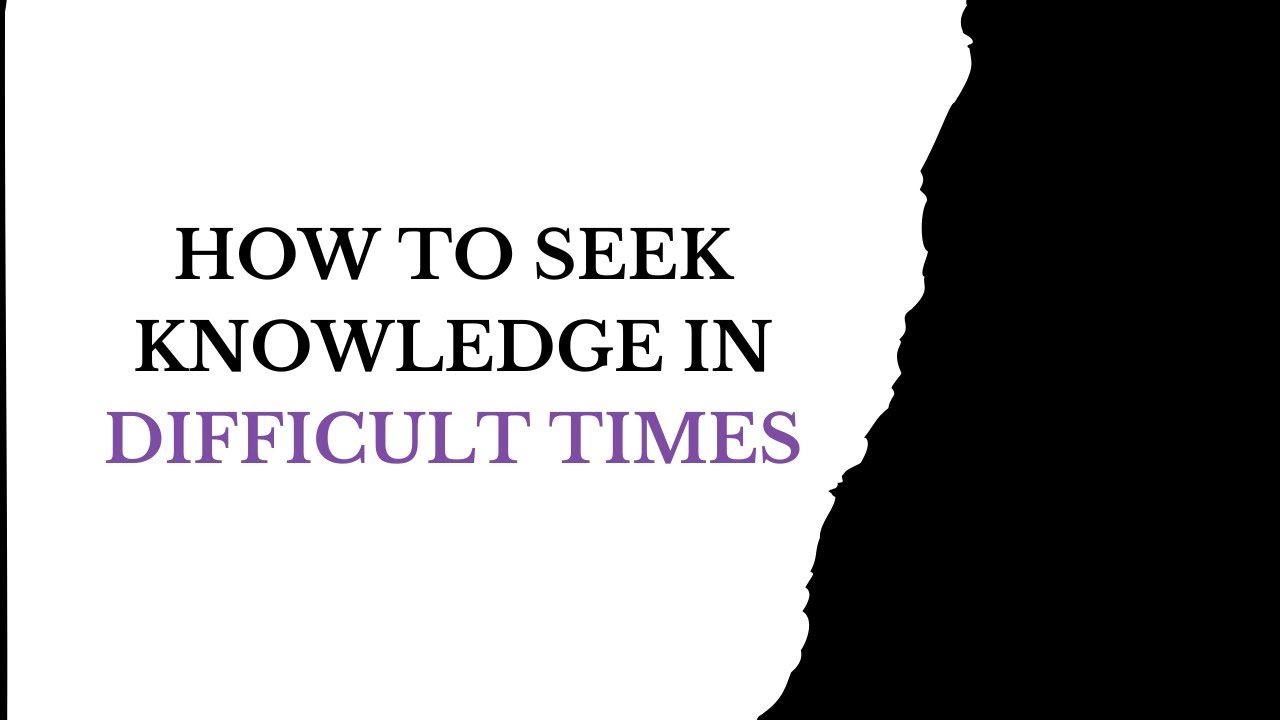 Trials & Talab al-Ilm: How to Seek Knowledge in Difficult Times || Ustadh Muhammad Tim Humble