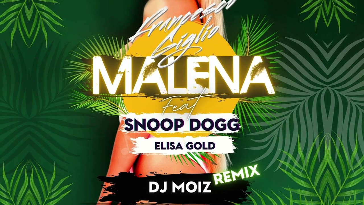 Francesco Giglio Feat. Snoop Dogg & Elisa Gold - Malena (DJ Moiz Remix)