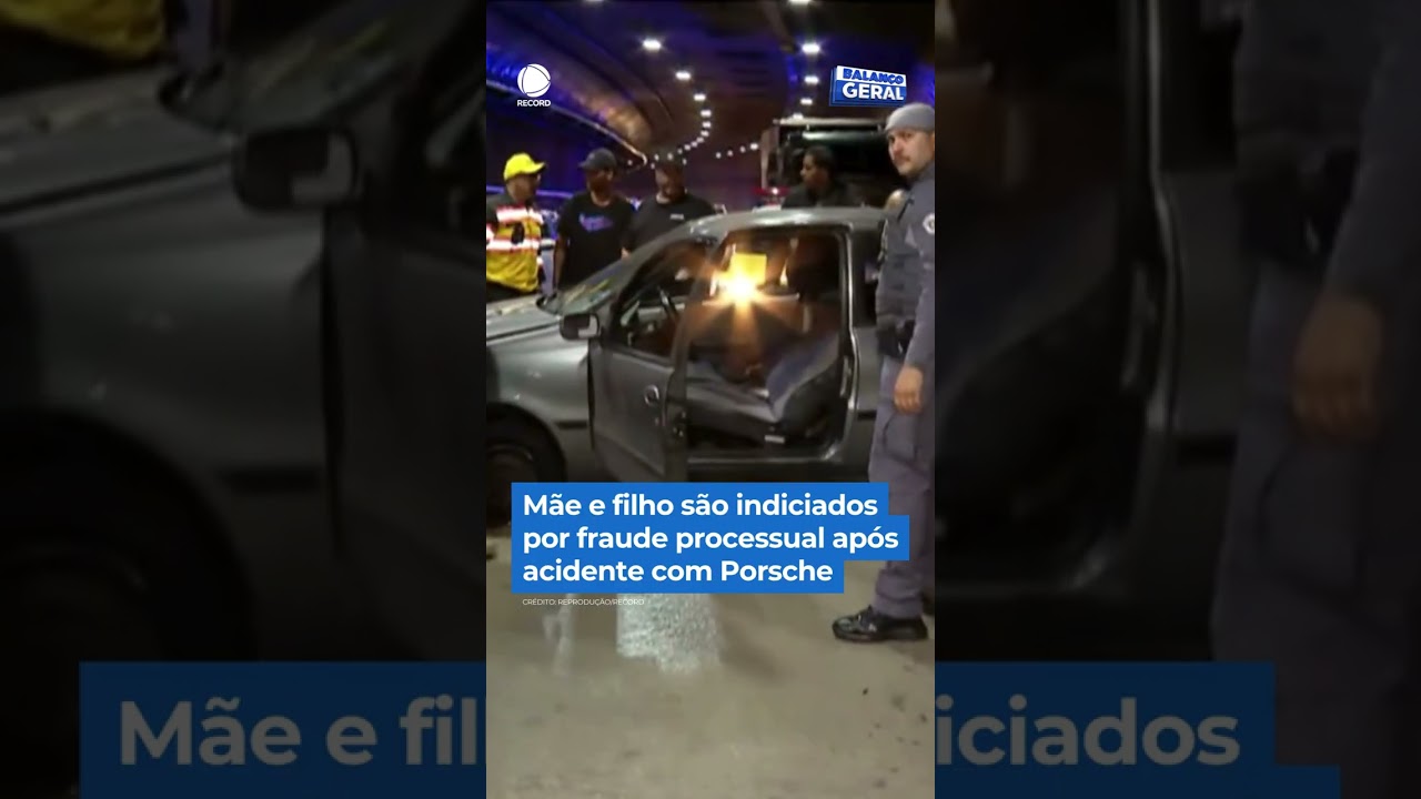 M&atilde;e e filho s&atilde;o indiciados por fraude processual ap&oacute;s acidente com Porsche #balan&ccedil;ogeral #shorts