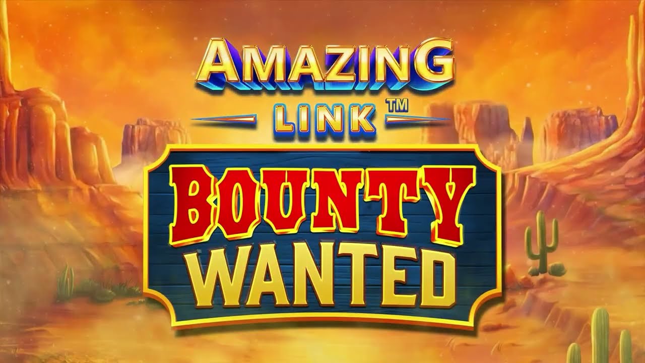 Spinplay Games' New Amazing Link&trade; Bounty Wanted Sneak Peek Video