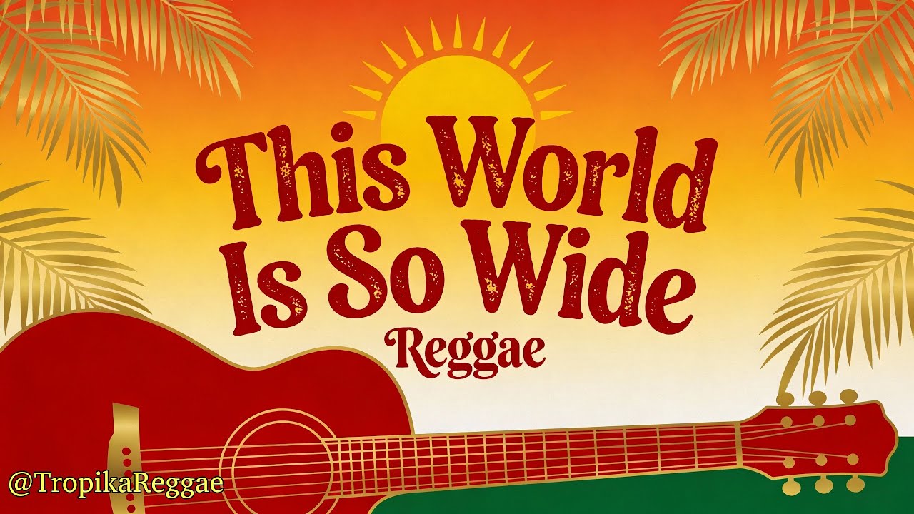 Slow Reggae Vibes 2026 - This World Is So Wide
