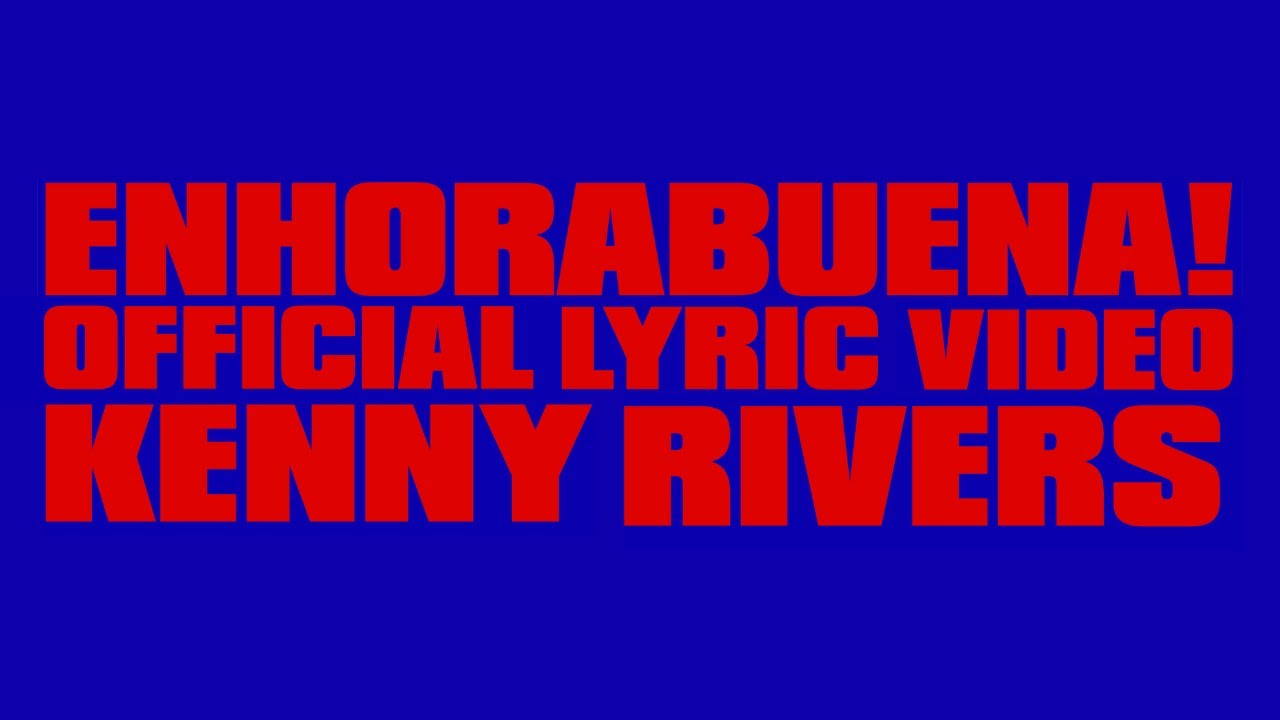 Kenny Rivers - ENHORABUENA! :) (Official Lyric Video)