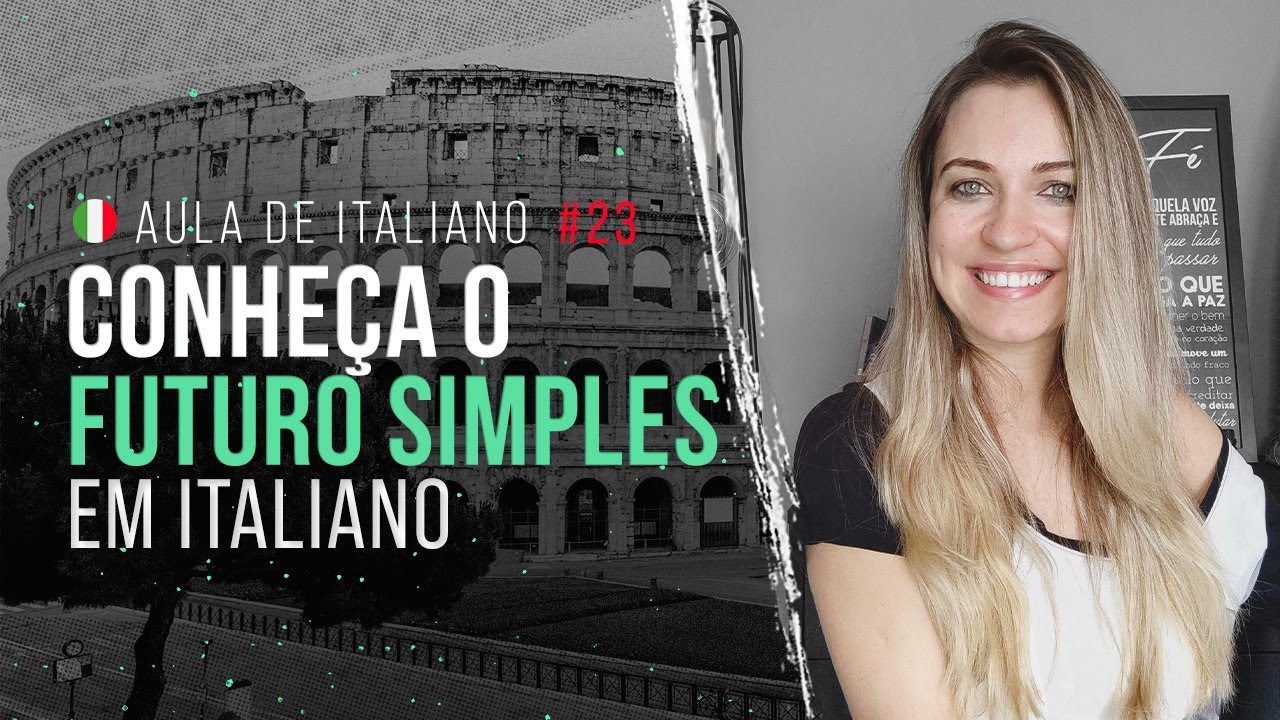 Aula de italiano #23: Conheça o Futuro Simples do italiano | Estruturas para falar sobre o futuro