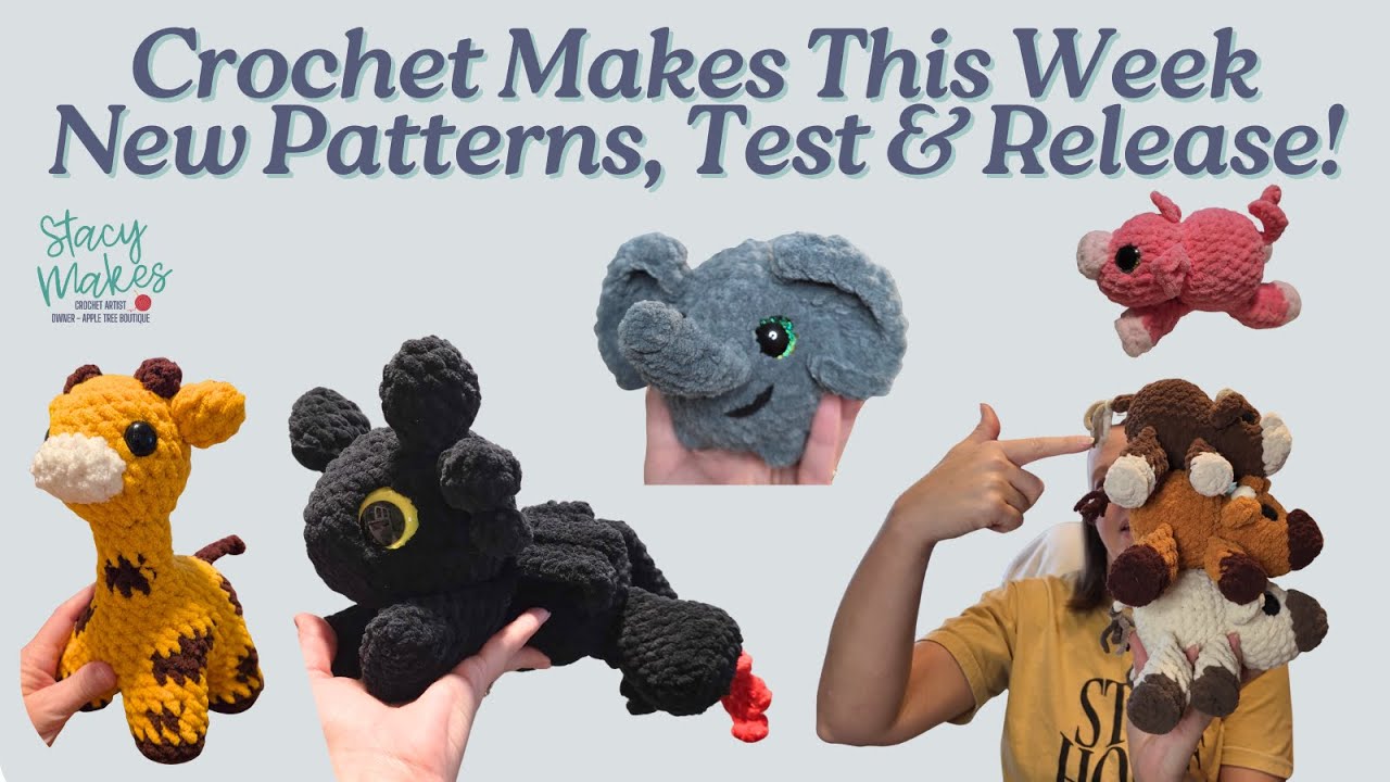 Week of Crochet  - New Patterns - Testing - Designing