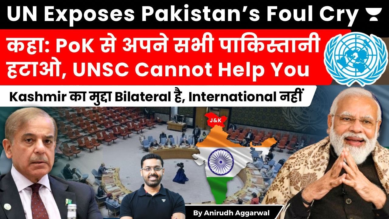UN Exposes Pakistan, asks to withdraw from Kashmir. Issue Bilateral, Supports Shimla Agreement 1972