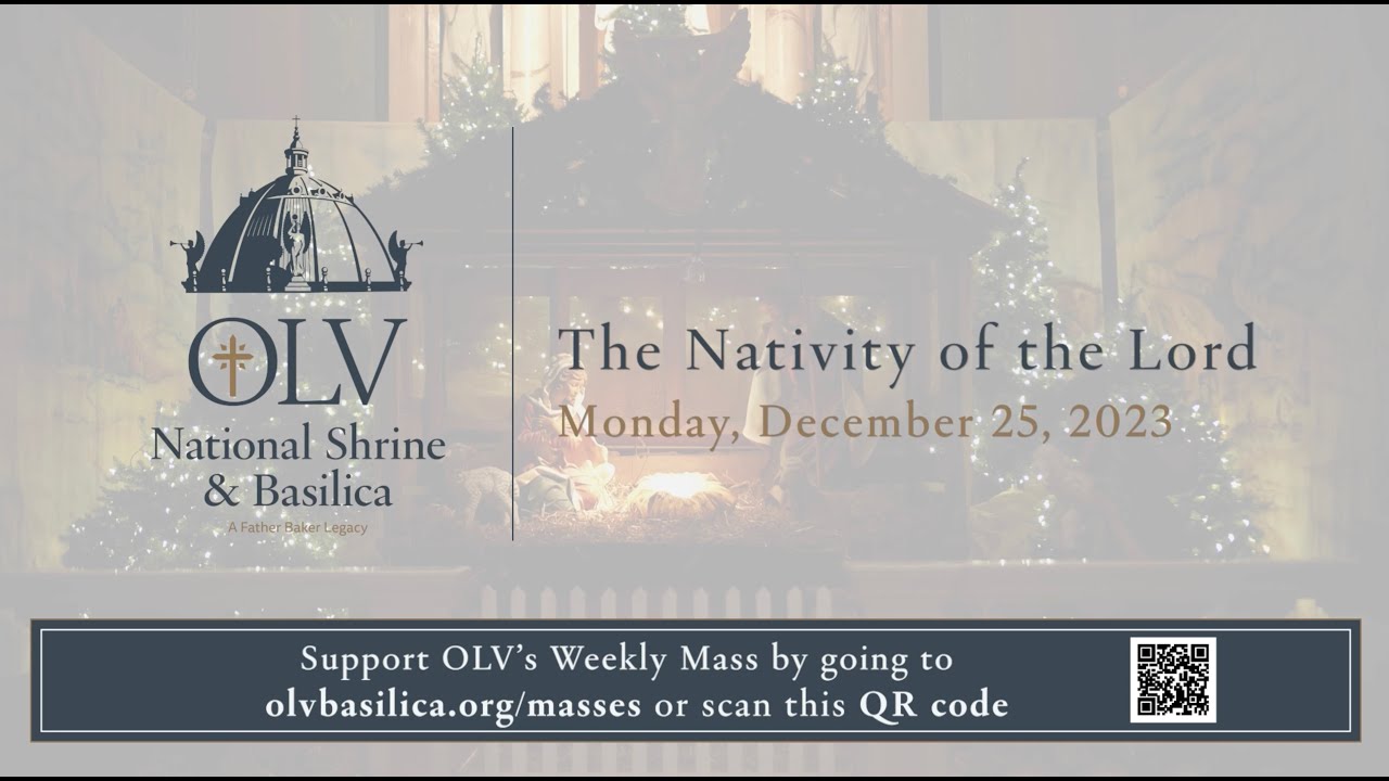 OLV's Christmas Day Mass 2023 - The Nativity of the Lord - from OLV National Shrine & Basilica