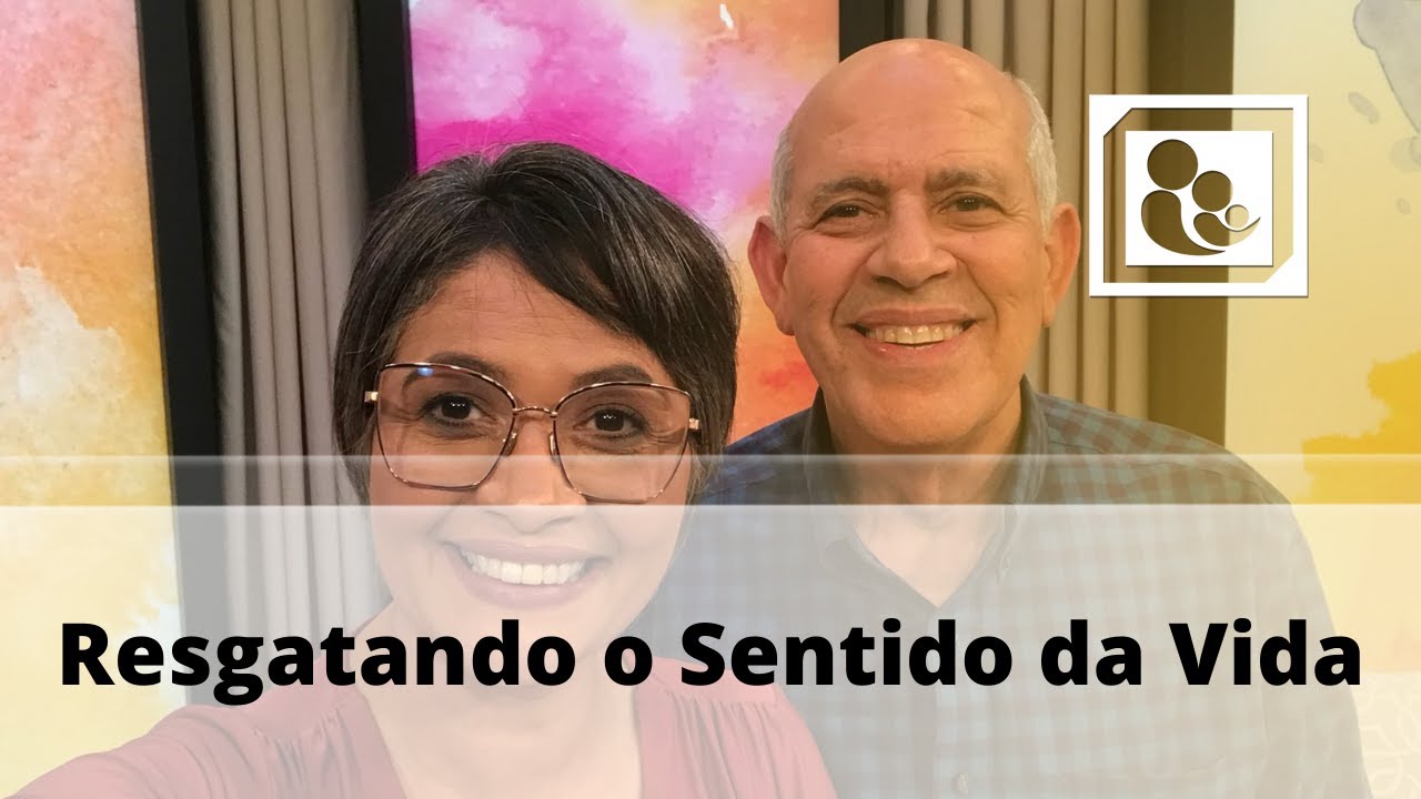 Resgatando o Sentido da Vida
