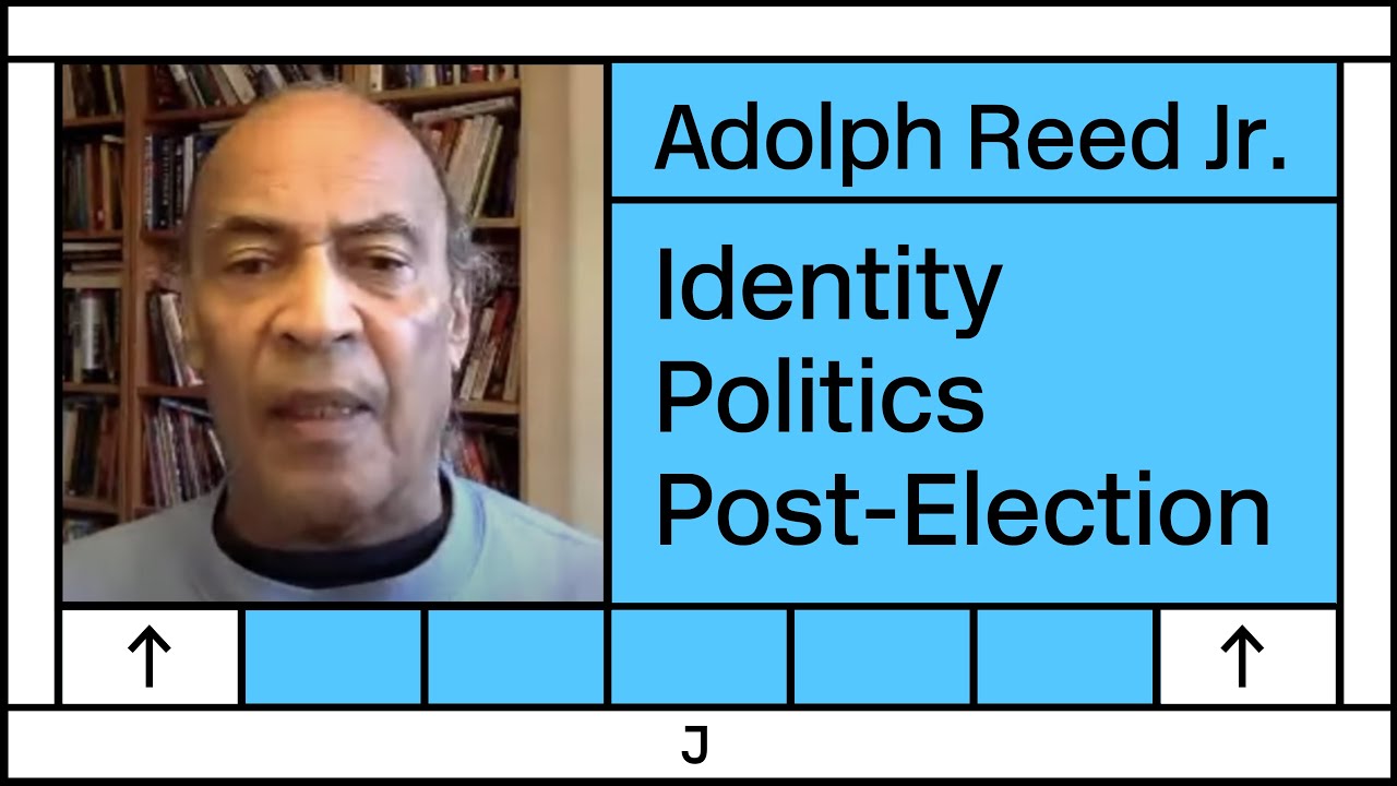 Adolph Reed Jr on Identity Politics and Where the Left Must Go Post-Election — Interview