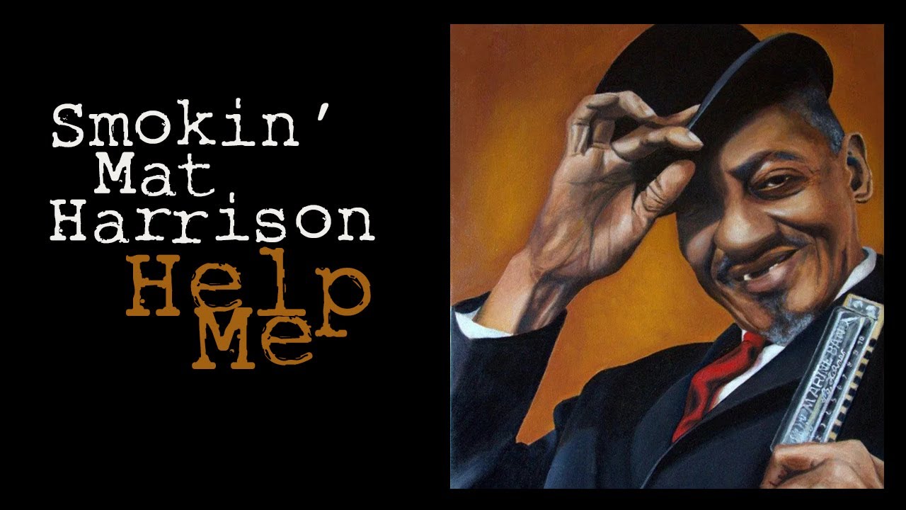 Smokin' Mat Harrison  - Help Me (Electric Chicago Blues music)