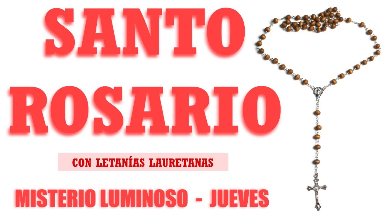 Santo Rosario Con Letanías Jueves / MISTERIOS LUMINOSOS