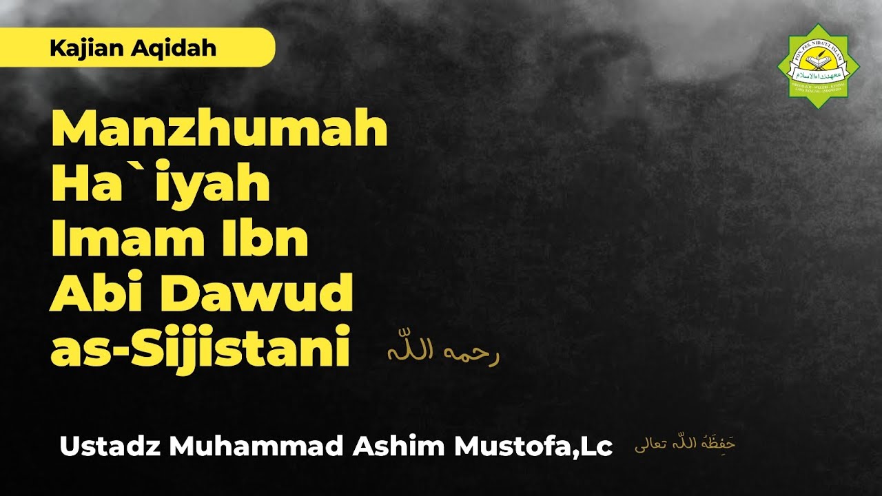 Kajian Aqidah:Manzhumah Ha`iyah Imam Ibn Abi Dawud as-Sijistani رحمه الله || Ust. M Ashim Mustofa,Lc