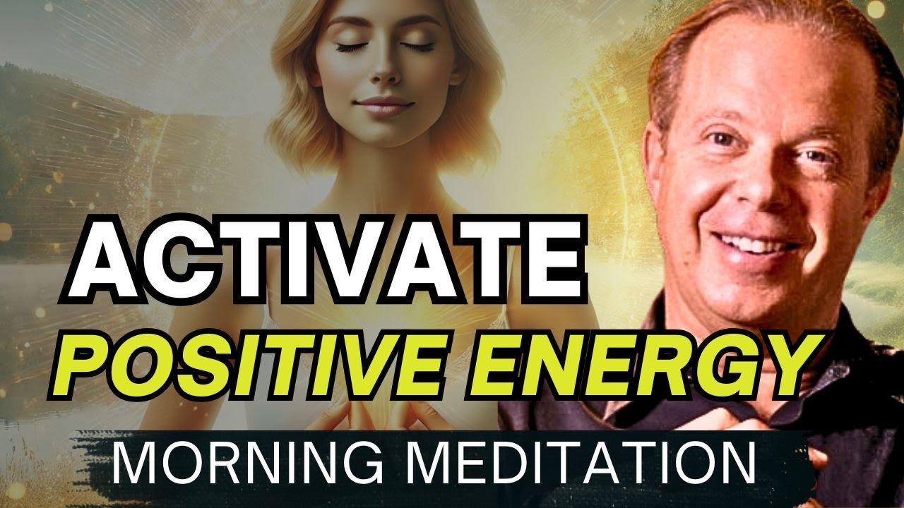 Dr. Joe Dispenza - Morning Meditation to Activate Positive Energy