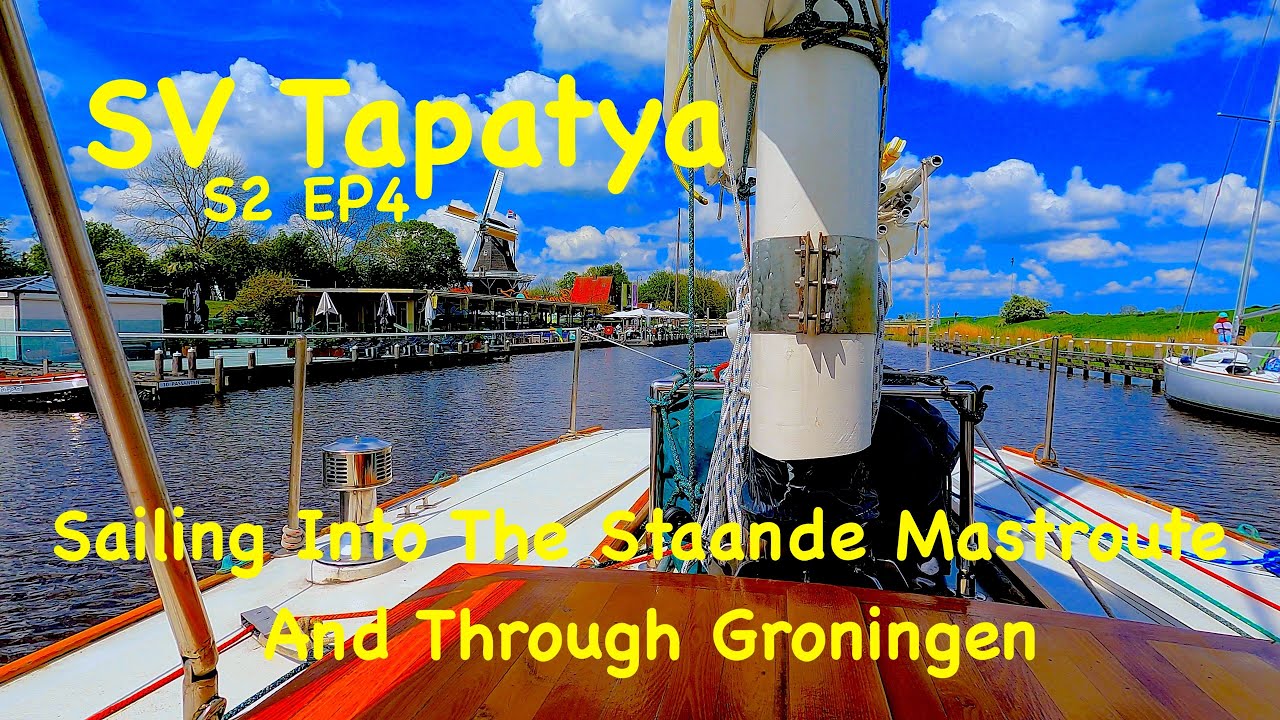 Sailing Into The Staande Mastroute And Through Groningen - SV Tapatya S2 EP4
