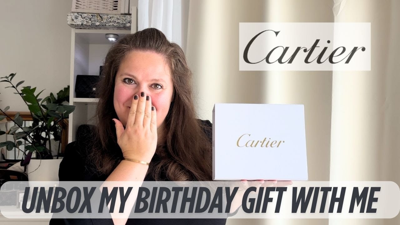 CARTIER UNBOXING *WHAT I GOT FOR MY BIRTHDAY*