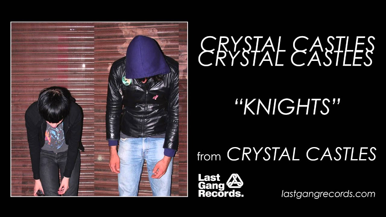 Crystal Castles - Knights