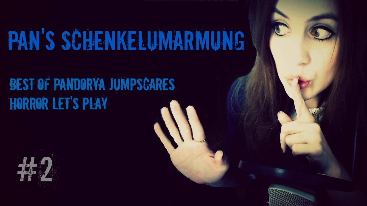 Best of Pandorya JUMPSCARES #2 - Pan's Schenkelumarmung 🔴 HORROR Let's Play