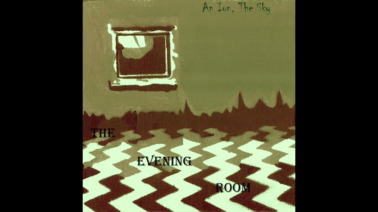 An Ion, The Sky - The Evening Room