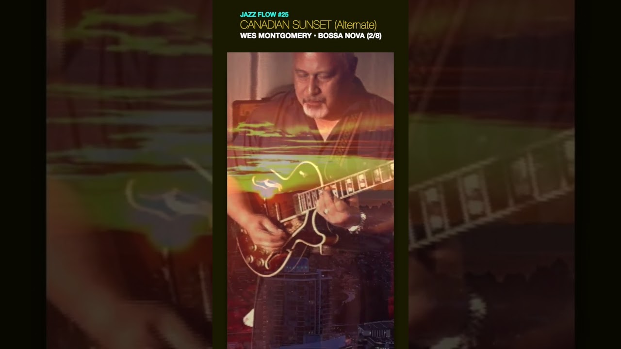 Canadian Sunset (Alt) (2/8) – Wes Montgomery | Jazz Guitar Bossa (Jazz Flow #25)