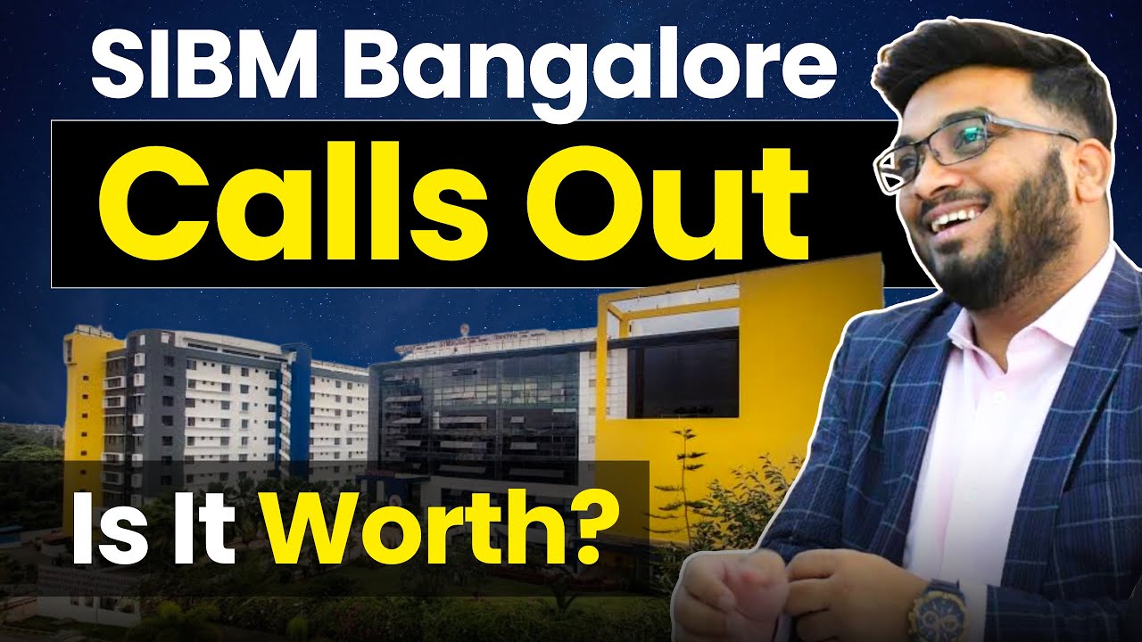 SIBM Bangalore Calls Out | Is SIBM Bangalore worth Joining? SIBM Bangalore vs Other Bschools