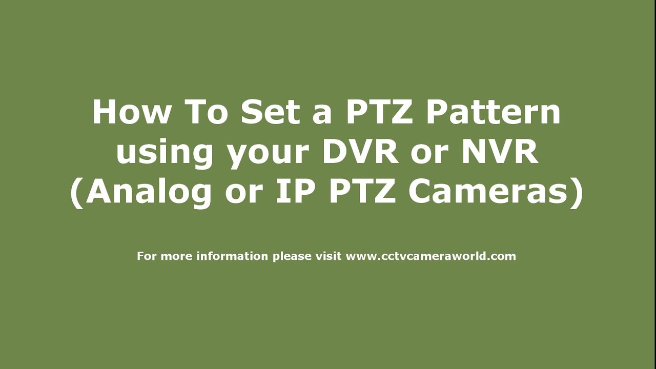 How To Set A PTZ Pattern Using Your NVR or DVR