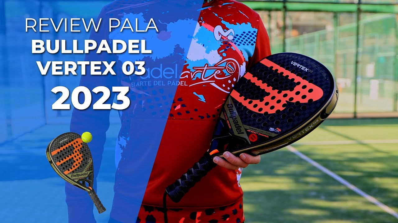 👉REVIEW · Como es la pala BULLPADEL VERTEX 03 del 2023 🎾 | Padelarte.com