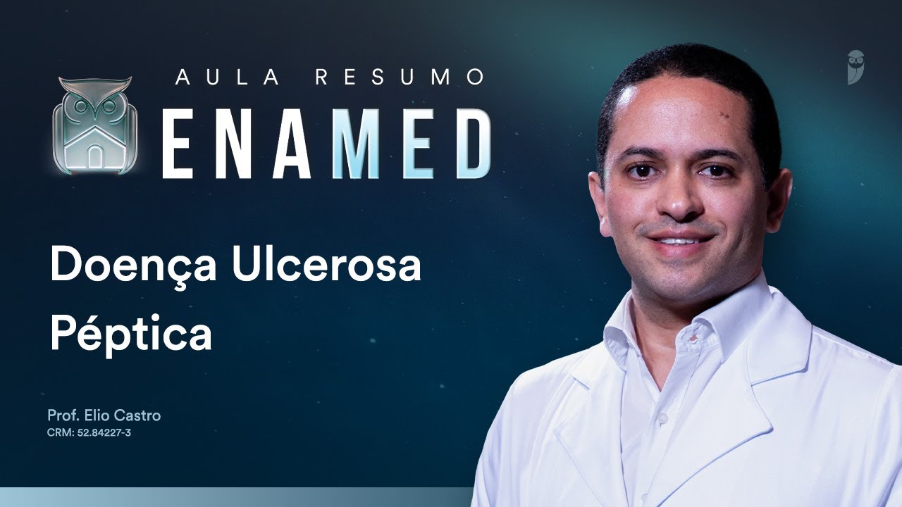 Aula Resumo ENAMED - Doença Ulcerosa Péptica