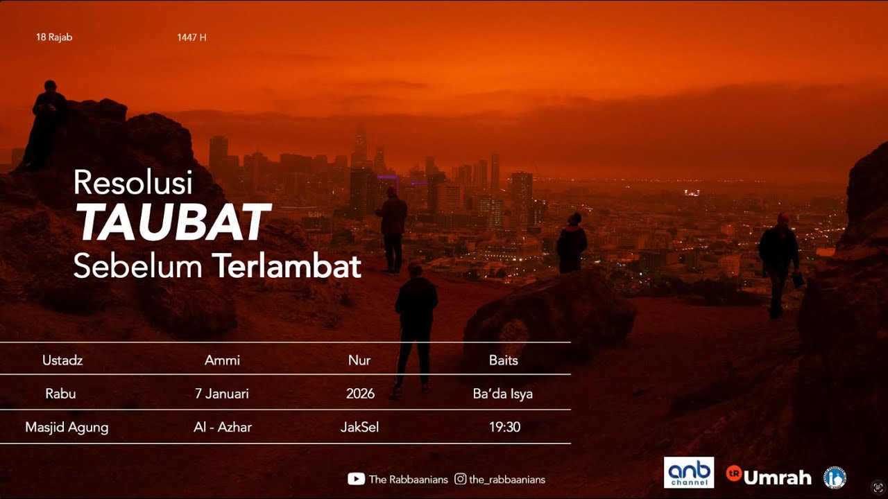 Resolusi TAUBAT Sebelum Terlambat | Ustadz Ammi Nur Baits S.T, B.A